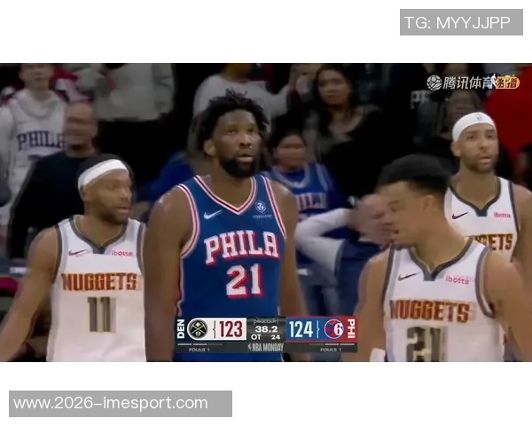 恩比德尽显个人能力却无力挽回局势最后时刻干扰球成比赛转折点